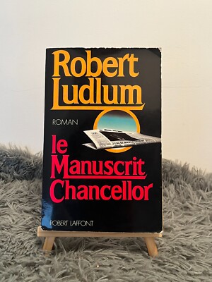 LE MANUSCRIPT CHANCELLOR / ROBERT LUDLUM / ROMAN / ROBERT LAFFONT / 1992