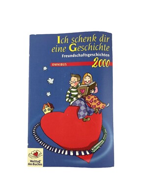 Ich schenk dir eine Geschichte Freundschaftsgeschichten 1xige Sonderausgabe 2000