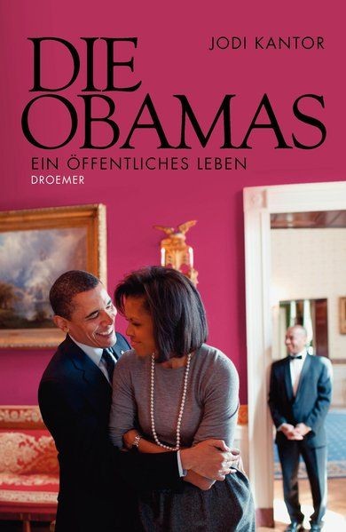 Die Obamas: Ein öffentliches Leben Kantor, Jodi, Rudolf Hermstein Christine Fric