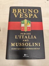 LIBRO PERCHE' L'ITALIA' AMO' MUSSOLINI BRUNO VESPA MONDADORI 2020 1° ED. (GAE)