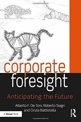 Corporate Foresight: Anticipating the Future Buch Taylor & Francis Ltd