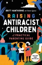 Raising Antiracist Children: A Practical Parenting Guide - Paperback - VERY GOOD