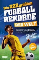 Die 222 GrößTen FußBallrekorde Der Welt, Andreas Sommer