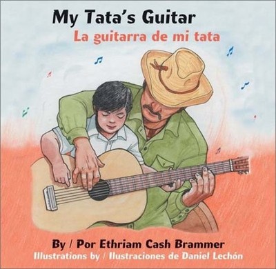 MY TATA'S GUITAR/ LA GUITARRA DE MI TATA By Ethriam Cash Brammer & Daniel Lechon