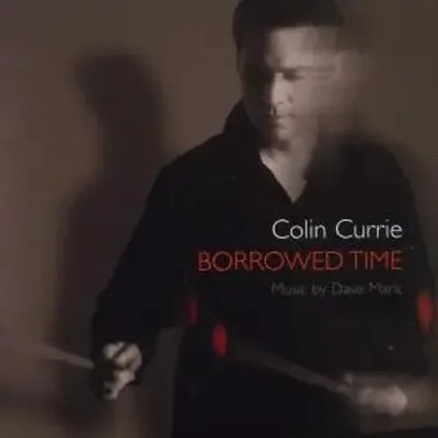 Colin Currie - Borrowed Time | Dave Maric | Audio-CD | CD | 2008 | Onyx