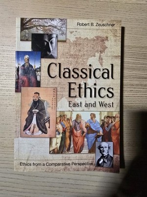 Classical Ethics East and West Comparative Perspective Robert Zeuschner Echo
