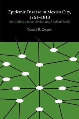 Donald B. Cooper Epidemic Disease in Mexico City, 1761 1813 (Taschenbuch)