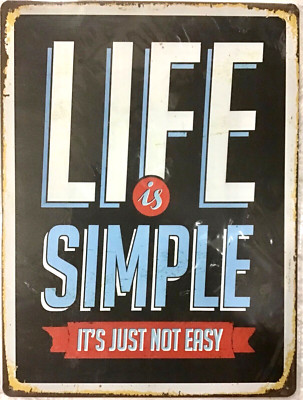 FREE SHIPPING! 12x16 TIN SIGN Life simple quote Buy or make OFFER B4 its SOLD! 