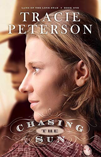 Chasing the Sun: 1 (Land of the Lone Star) - Peterson, Tracie