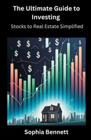 The Ultimate Guide To Investing | Stocks To Real Estate Simplified | Bennett