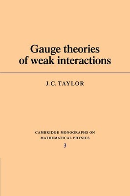 Gauge Theories of Weak Interactions (Cambridge Monographs on Mathematical Ph...
