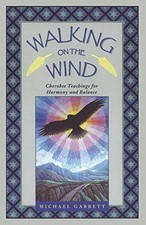Walking on the Wind: Cherokee Teachings for H...