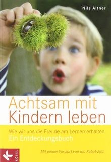 Achtsam mit Kindern leben: Wie wir uns die Freude a... | Buch | Zustand sehr gut