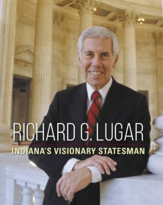 Richard G. Lugar: Indiana's Visionary Statesman by Diller, Dan; Stefani, Sara