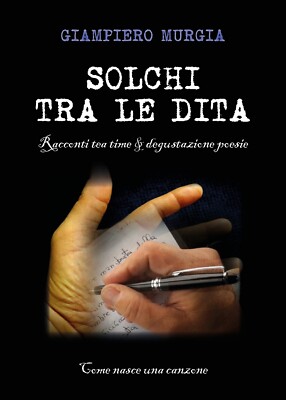 Solchi tra le dita - Racconti tea time & degustazione poesie, iampiero Murgia