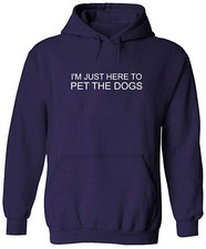 Puppy Dad Father Hoodie Pullover Sweater I'm Just Here to Pet The Dogs Doggo