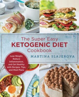 Easy Keto Cooking: Lose Weight, Reduce Inflammation, and Get Healthy with...