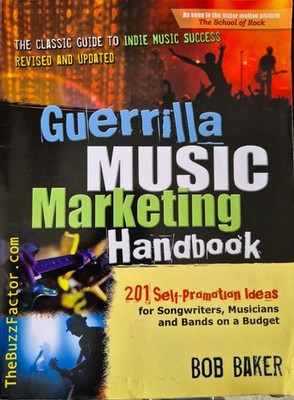 Guerrilla Music Marketing Handbook : 201 Self-Promotion Ideas for...