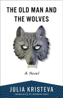The Old Man And The Wolves | A Novel | Julia Kristeva | Englisch | Taschenbuch
