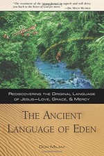 THE ANCIENT LANGUAGE OF EDEN: REDISCOVERING THE ORIGINAL By Donald L. Milam NEW