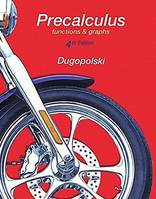 PRECALCULUS: FUNCTIONS AND GRAPHS, MYLAB MATH UPDATE (4TH By Mark Dugopolski VG+