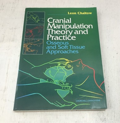 Cranial Manipulation Theory and Practice Osseous And Soft Tissue Approaches