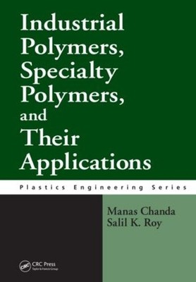 Industrial Polymers, Specialty Polymers, and Their Applicatio... - 9781420080582
