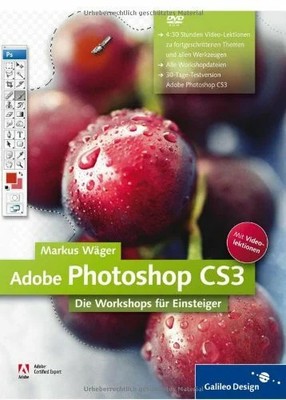 Adobe Photoshop CS3: Die Workshops für Einsteiger (Galileo Buch Galileo Design