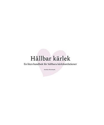 Hållbar kärlek: En liten handbok för hållbara kärleksrelationer: En liten h