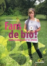 Fans de bio ! : Guide pratique pour les jeunes, Sylvie Hampikian