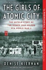 The Girls of Atomic City: The Untold Story of the Women Who Helped Win Wo - GOOD