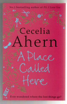 Cecelia Ahern: A Place called here. Englische Ausgabe / English edition