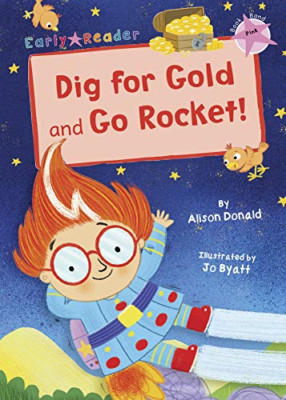 Dig for Gold and Go Rocket!: (Pink Early Reader) - Paperback / softback NEW Dona