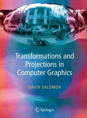 Transformations and Projections in Computer Graphics by D. Salomon HARDCOVER