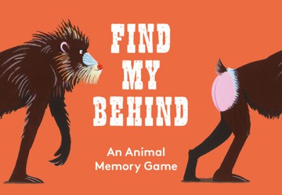 Find My Behind: An Animal Memory Game by Daniel Frost