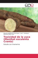 Toxicidad De La Yuca (Manihot Esculenta Crantz) Estudio Con Linamarina Buch 2017