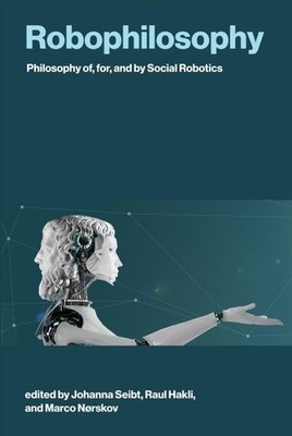 Robophilosophy : Philosophy Of, For, and by Social Robotics, Paperback by Sei...