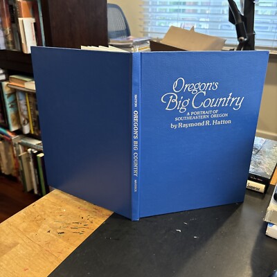 OREGON'S BIG COUNTRY: PORTRAIT SOUTHEASTERN OREGON Signed Raymond Hatton 1988 HC