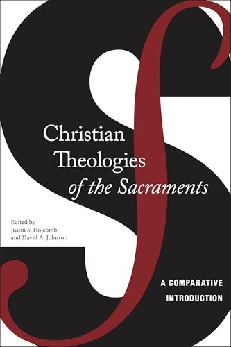 Christian Theologies of the Sacraments by Justin S. Holcomb, ... - - Image 5