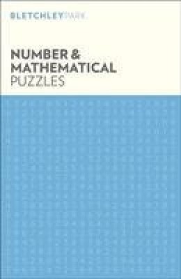 Bletchley Park Number and Mathematical Puzzles (Bletchley Park Puzzles)