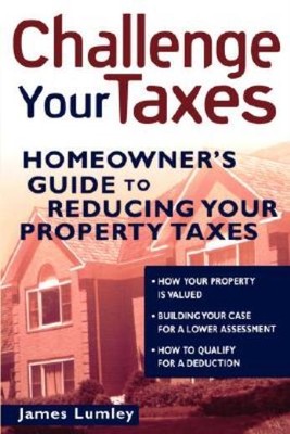 Challenge Your Taxes: Homeowner's Guide To Reducing Property Taxes