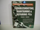 Troubleshooting, Maintaining, and Repairing Pcs by Stephen J. Bigelow (1998, Boo
