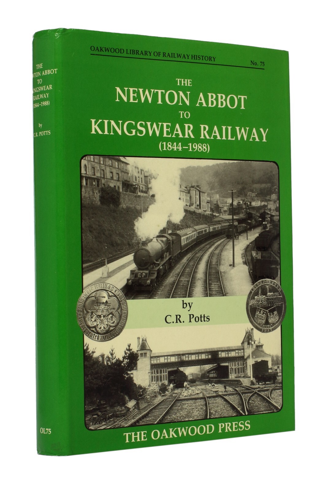 The Newton Abbot to Kingswear Railway 1844-1988, C. R. Potts, Oakwood Library