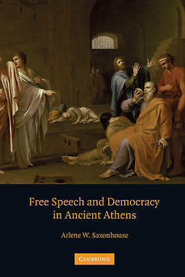 Free Speech and Democracy in Ancient Athens Saxonhouse Hardback 9780521819855