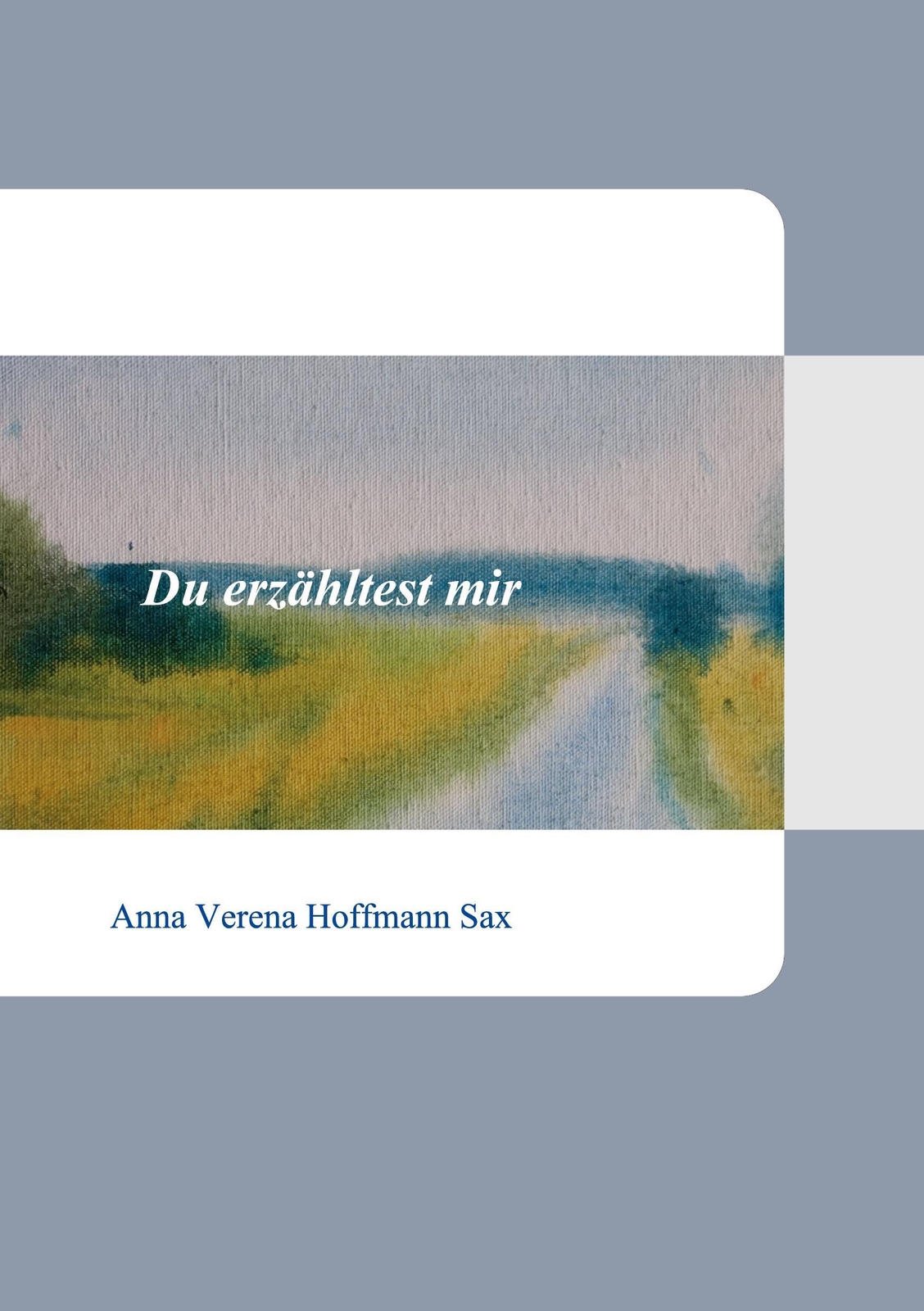 Thumbnail - Du Erzähltest Mir | Anna Verena Hoffmann Sax | Taschenbuch | Paperback