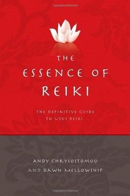 The Essence of Reiki: The Definitive Guide to Usui Reiki By Dawn