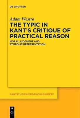 The Typic in Kant's ''Critique of Practical Reason'' Adam Westra