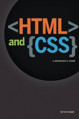 HTML & CSS: A BEGINNER'S GUIDE: CREATING QUICK AND By Mitesh Dabhi **BRAND NEW**