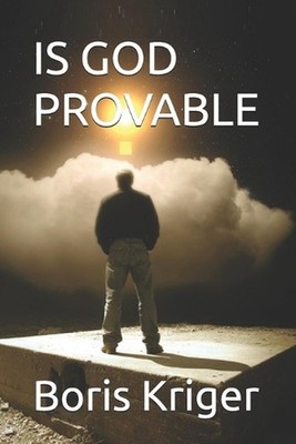 Is God Provable: Provability as a Function of Definition by Boris Kriger Paperba