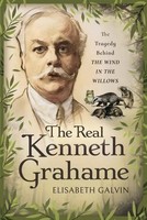 The Real Kenneth Grahame | The Tragedy Behind The Wind In The Willows | Galvin